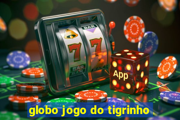 globo jogo do tigrinho