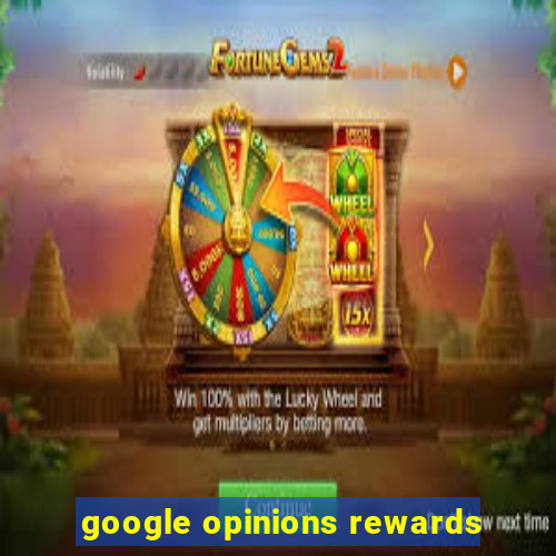 google opinions rewards