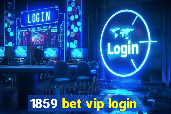 1859 bet vip login