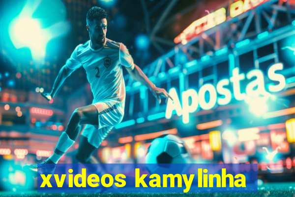 xvideos kamylinha