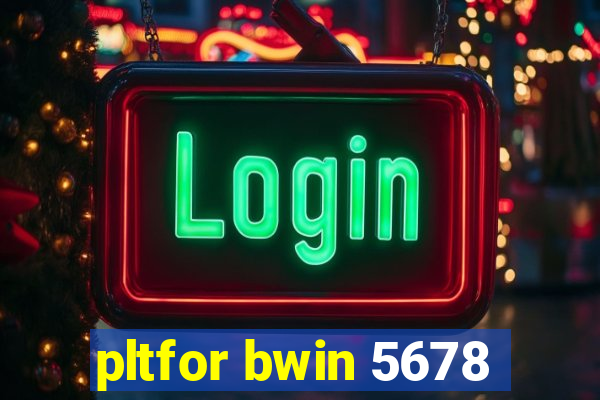 pltfor bwin 5678