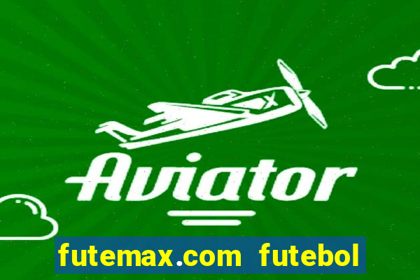 futemax.com futebol ao vivo