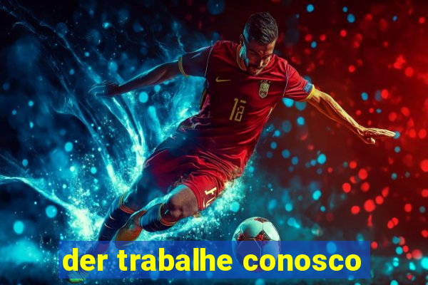 der trabalhe conosco