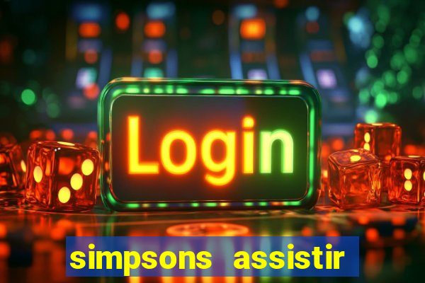 simpsons assistir online dublado