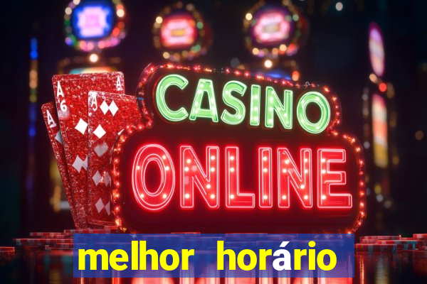 melhor horário para jogar fortune tiger de tarde