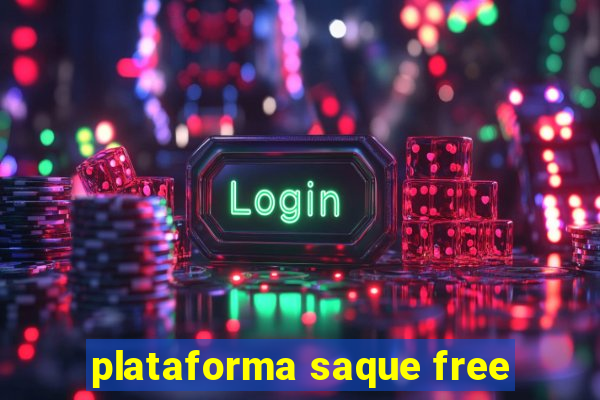 plataforma saque free