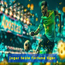 jogar teste fortune tiger