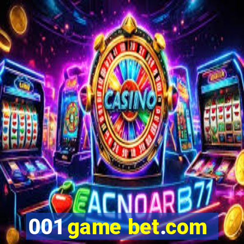 001 game bet.com