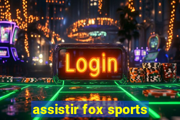 assistir fox sports