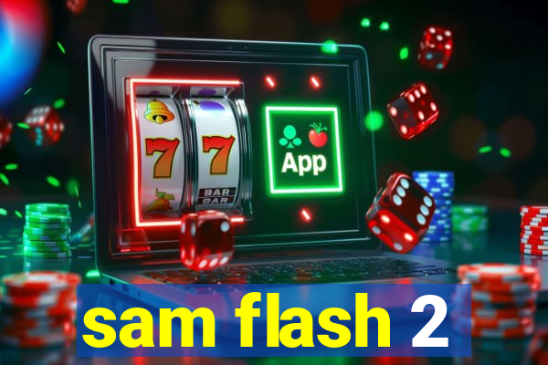 sam flash 2