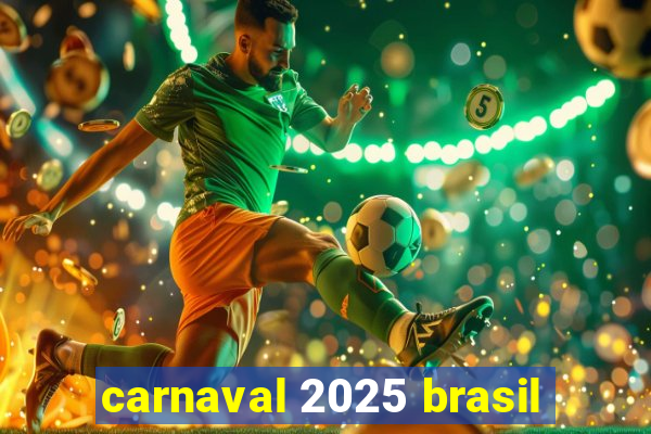 carnaval 2025 brasil