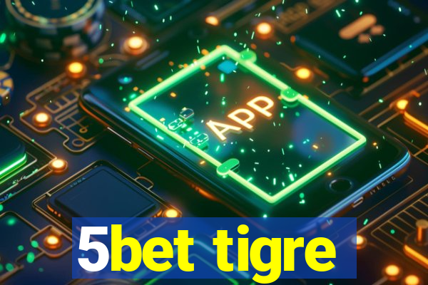 5bet tigre