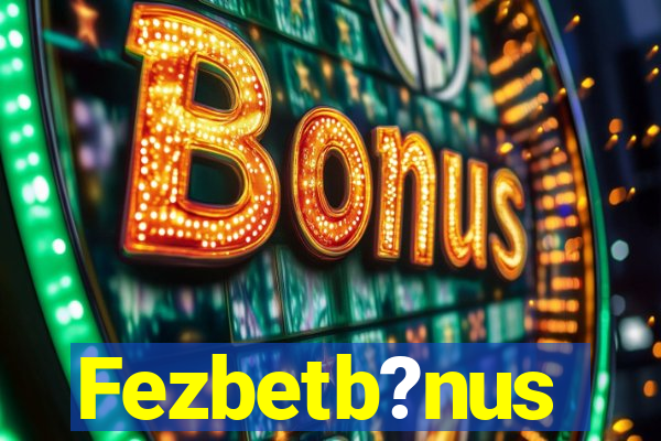 Fezbetb?nus