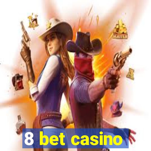 8 bet casino