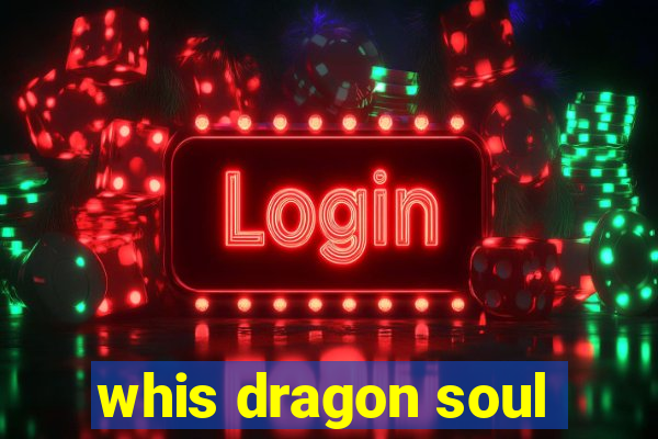 whis dragon soul