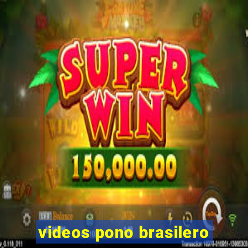 videos pono brasilero