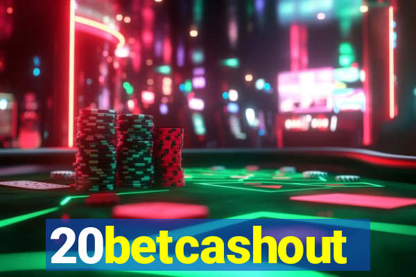 20betcashout