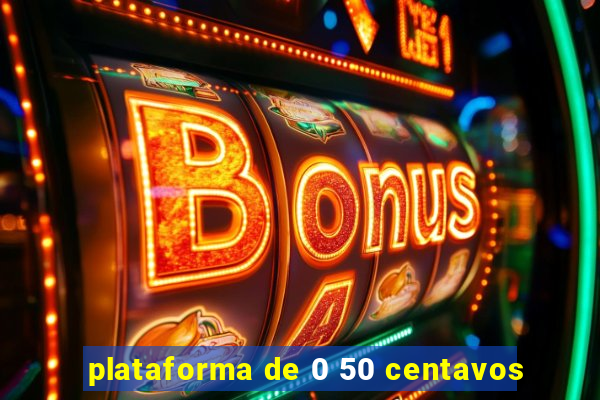 plataforma de 0 50 centavos