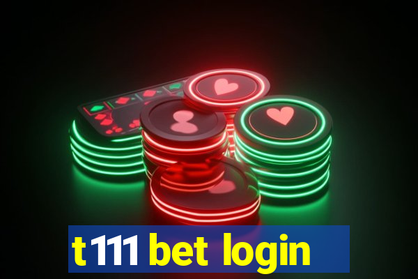 t111 bet login