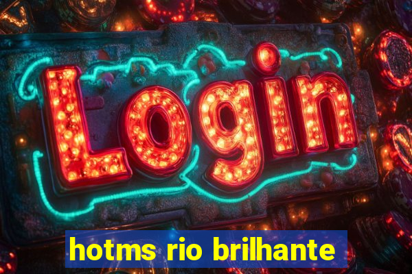 hotms rio brilhante