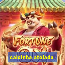 calcinha atolada