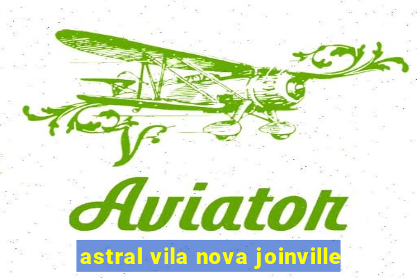 astral vila nova joinville