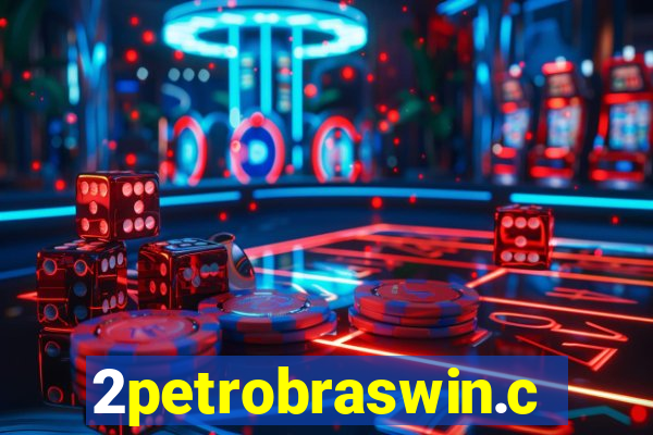 2petrobraswin.com