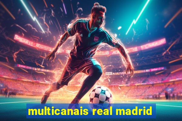 multicanais real madrid