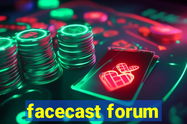 facecast forum