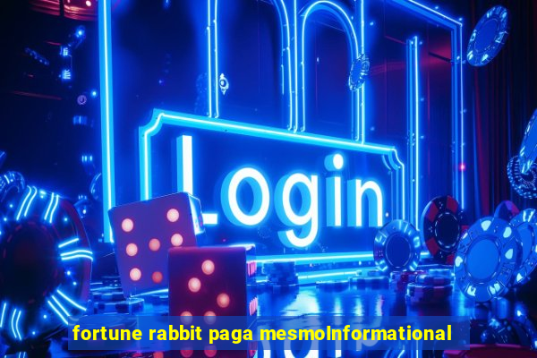 fortune rabbit paga mesmoInformational