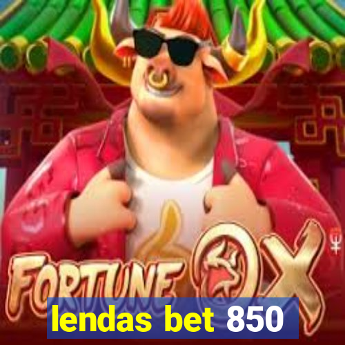 lendas bet 850