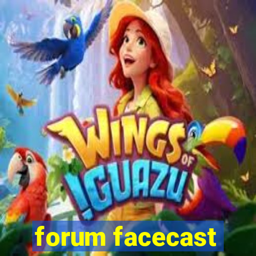 forum facecast