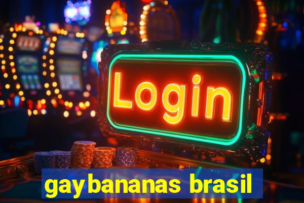 gaybananas brasil