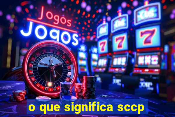 o que significa sccp