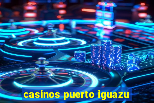 casinos puerto iguazu