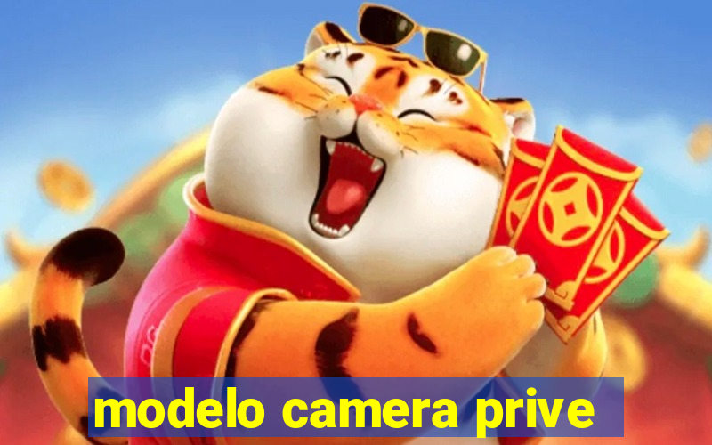 modelo camera prive