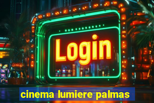 cinema lumiere palmas