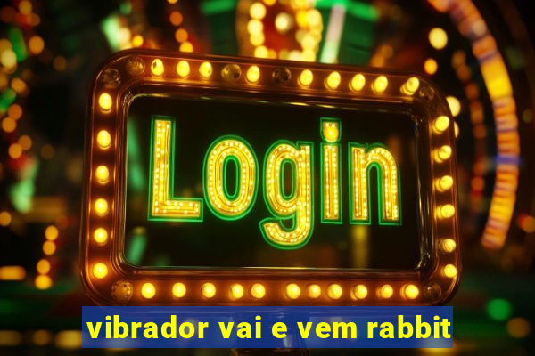 vibrador vai e vem rabbit