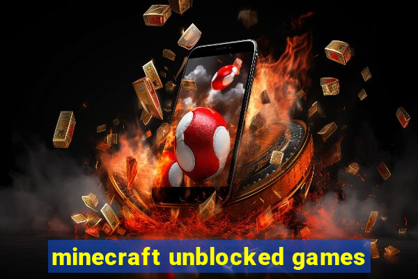 minecraft unblocked games