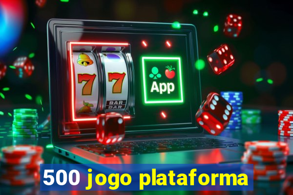 500 jogo plataforma