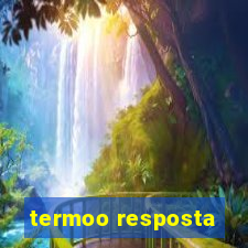 termoo resposta