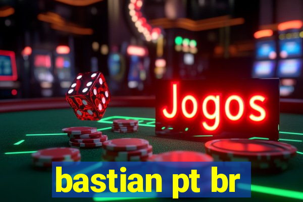 bastian pt br