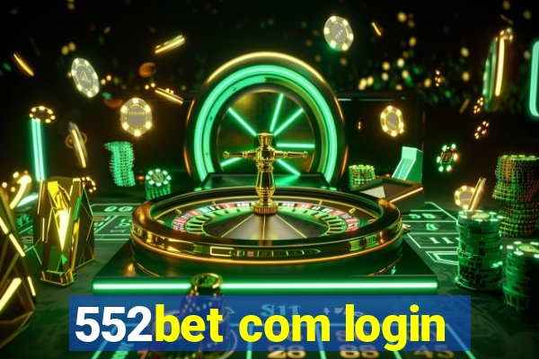 552bet com login