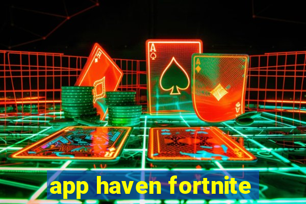 app haven fortnite