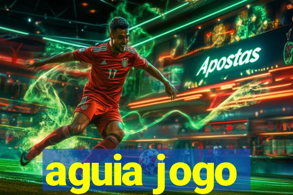 aguia jogo