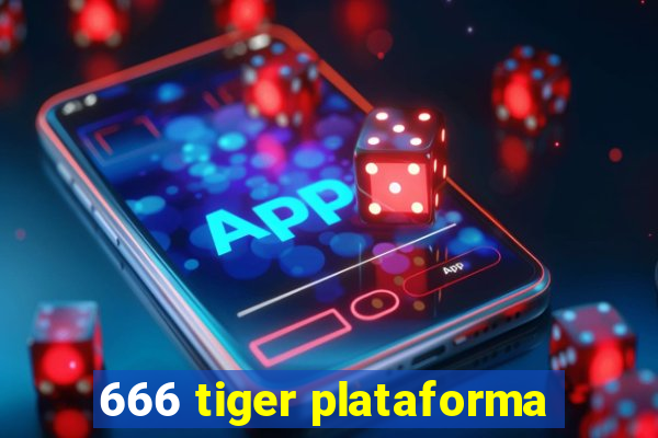 666 tiger plataforma