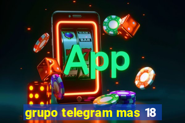 grupo telegram mas 18