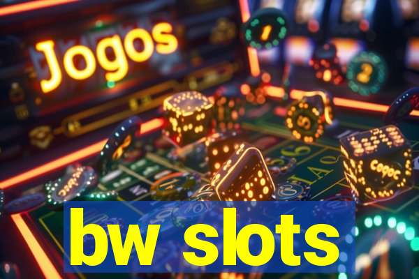 bw slots