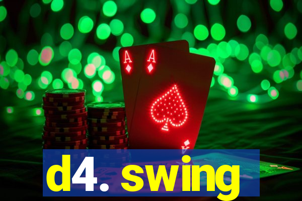 d4. swing