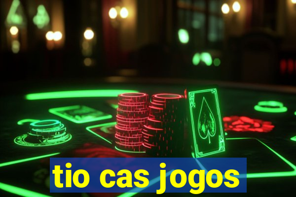 tio cas jogos